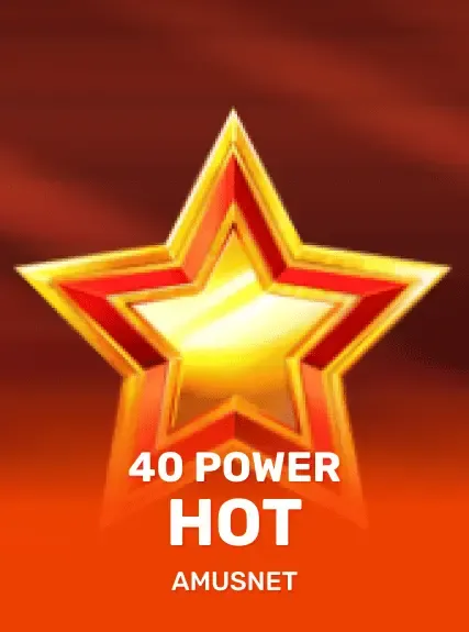 40 power hot